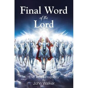 Final Word of the Lord -- John Walker